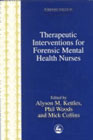 Therapeutic Interventions for Forensic Mental Health Nurses: 