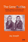 Gene Illusion: Genetic Research in Psychiatry and Psychology Under the Microscope