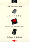 Compassionate Therapy - Working with Difficult Clients: