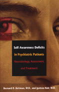 Self-awareness Deficits in Psychiatric Patients: Neurobiology, Assessment, and Treatment