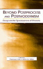 Beyond Postprocess and Postmodernism - Essays on the Spaciousness of Rhetoric: