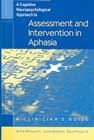 A Cognitive Neuropsychological Approach to Assessment and Intervention in Aphasia - A Clinician's Guide: 