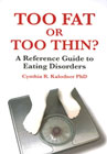 Too Fat or Too Thin? A Reference Guide to Eating Disorders