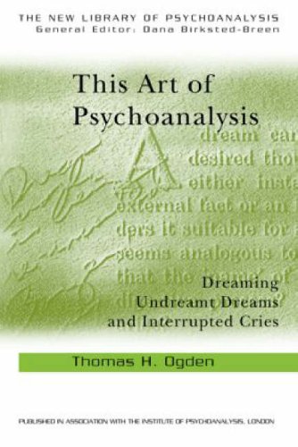 This Art of Psychoanalysis: Dreaming Undreamt Dreams and Interrupted Cries