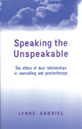 Speaking the Unspeakable: The Ethics of Dual Relationships in Counselling and Psychotherapy