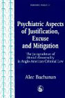 Psychiatric Aspects of Justification, Excuse and Mitigation - The Jurisprudence of Mental Abnormality in Anglo-American Criminal Law: 