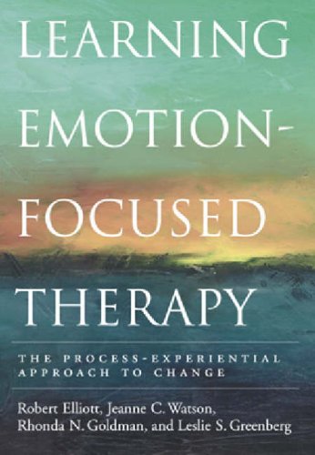 Learning Emotion-focused Therapy: The Process-Experiential Approach to Change
