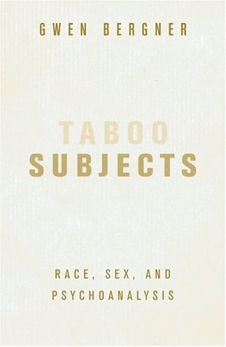 Taboo Subjects: Race, Sex, and Psychoanalysis