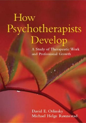 How Psychotherapists Develop: A Study of Therapeutic Work and Professional Growth