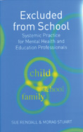 Excluded From School: Systemic Practice for Mental Health and Education Professionals