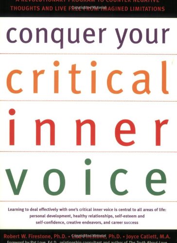 Conquer Your Critical Inner Voice: A Revolutionary Program to Counter Negative Thoughts and Live Free From Imagined Limitations