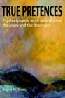 True Pretences: Psychodynamic Work with the Lost, the Angry and the Depressed