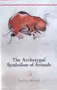 The Archetypal Symbolism of Animals: Lectures Given at the C.G. Jung Institute, Zurich, 1954-1958