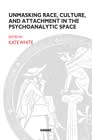 Unmasking Race, Culture, and Attachment in the Psychoanalytic Space