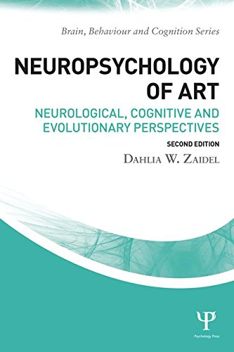 Neuropsychology of Art: Neurological, Cognitive and Evolutionary Perspectives: Second Edition