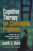 Cognitive Therapy for Challenging Problems: What To Do When the Basics Don't Work