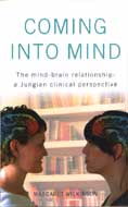 Coming into Mind: The Mind-Brain Relationship: A Jungian Clinical Perspective