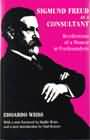 Sigmund Freud as a Consultant: Recollections of a Pioneer in Psychoanalysis