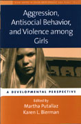 Aggression, Antisocial Behavior, and Violence Among Girls: A Developmental Perspective