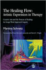 The Healing Flow: Artistic Expression in Therapy: Creative Arts and the Process of Healing: An Image/Word Approach Inquiry