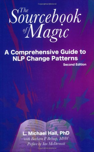 The Sourcebook of Magic: A Comprehensive Guide to NLP Change Patterns