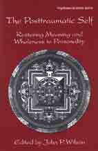 The Posttraumatic Self: Restoring Meaning and Wholeness to Personality