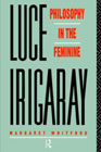 Luce Irigaray, Philosophy in the Feminine