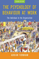 The Psychology of Behaviour at Work: The Individual in the Organization: Second Edition