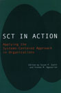 SCT in Action: Applying the Systems-Centered Approach in Organizations