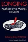 Longing: Psychoanalytic Musings on Desire