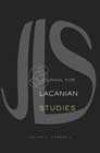 Journal for Lacanian Studies Vol.4 No.2 - PLEASE NOTE THIS ISSUE IS ONLY AVAILABLE ELECTRONICALLY - GO TO http: //karnacbooks.metapress.com/home/main.mpx