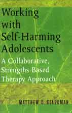 Working with Self-Harming Adolescents: A Collaborative, Strengths-Based Therapy Approach