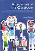 Attachment in the Classroom: The Links Between Children's Early Experience, Emotional Well-Being and Performance in School