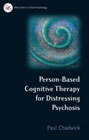 Person Based Cognitive Therapy for Distressing Psychosis
