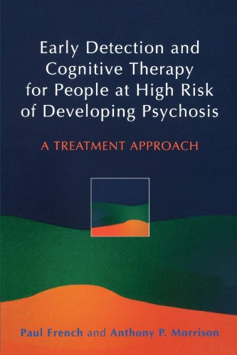 Early Detection and Cognitive Therapy for People at High Risk of Developing Psychosis: A Treatment Approach