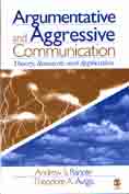 Argumentative and Aggressive Communication: Theory, Research, and Application