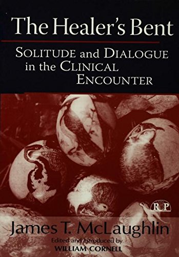 The Healer's Bent: Solitude and Dialogue in the Clinical Encounter