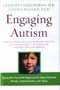 Engaging Autism: Using the Floortime Approach to Help Children Relate, Communicate and Think
