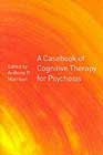 A Casebook of Cognitive Therapy for Psychosis