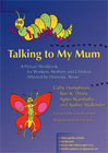 Talking to My Mum: A Picture Workbook for Workers, Mothers and Children Affected by Domestic Abuse