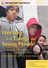 Working with Gangs and Young People: A Toolkit for Resolving Group Conflict