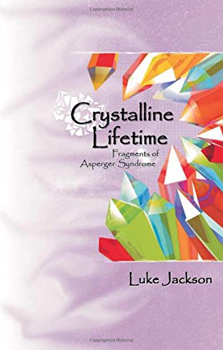 Crystalline Lifetime: Fragments of Asperger Syndrome