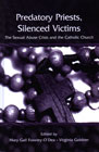 Predatory Priests, Silenced Victims: The Sexual Abuse Crisis and the Catholic Church