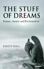 The Stuff of Dreams: Anxiety, Fantasy, and Psychoanalysis