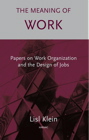 The Meaning of Work: Papers on Work Organization and the Design of Jobs