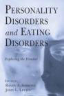 Personality Disorders and Eating Disorders: Exploring the Frontier