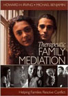 Therapeutic Family Mediation: Helping Families Resolve Conflict