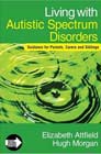 Living with Autistic Spectrum Disorders: Guidance for Parents, Carers and Siblings