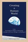 Creating a Human World: A New Psychological and Religious Anthropology in Dialogue with Freud, Heidegger, and Kierkegaard