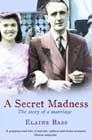 A Secret Madness: The Story of a Marriage